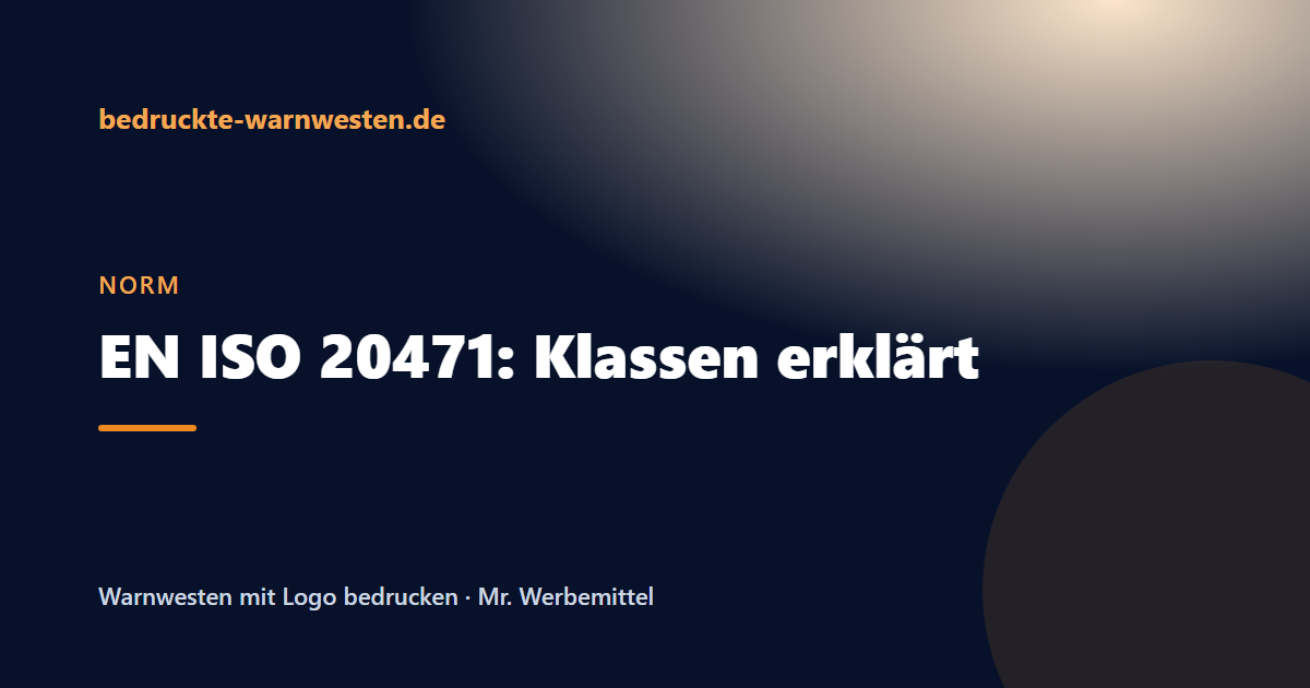 Beitragsbild: EN ISO 20471: Klasse 1, 2 und 3 erklärt – welche Warnschutzklasse Sie brauchen
